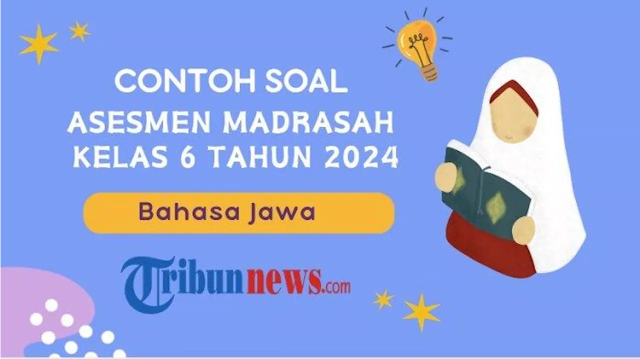 30 Soal Asesmen Madrasah Bahasa Jawa Kelas 6 MI 2024, Lengkap dengan Kunci Jawabannya