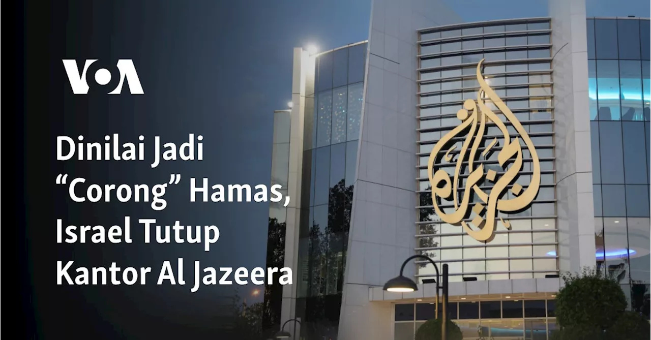 Dinilai Jadi “Corong” Hamas, Israel Tutup Kantor Al Jazeera