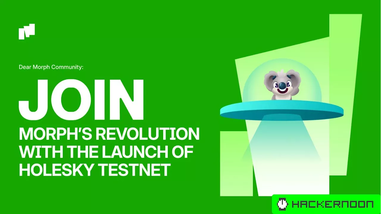 Join Morph’s Revolution With The Launch Of Holesky Testnet