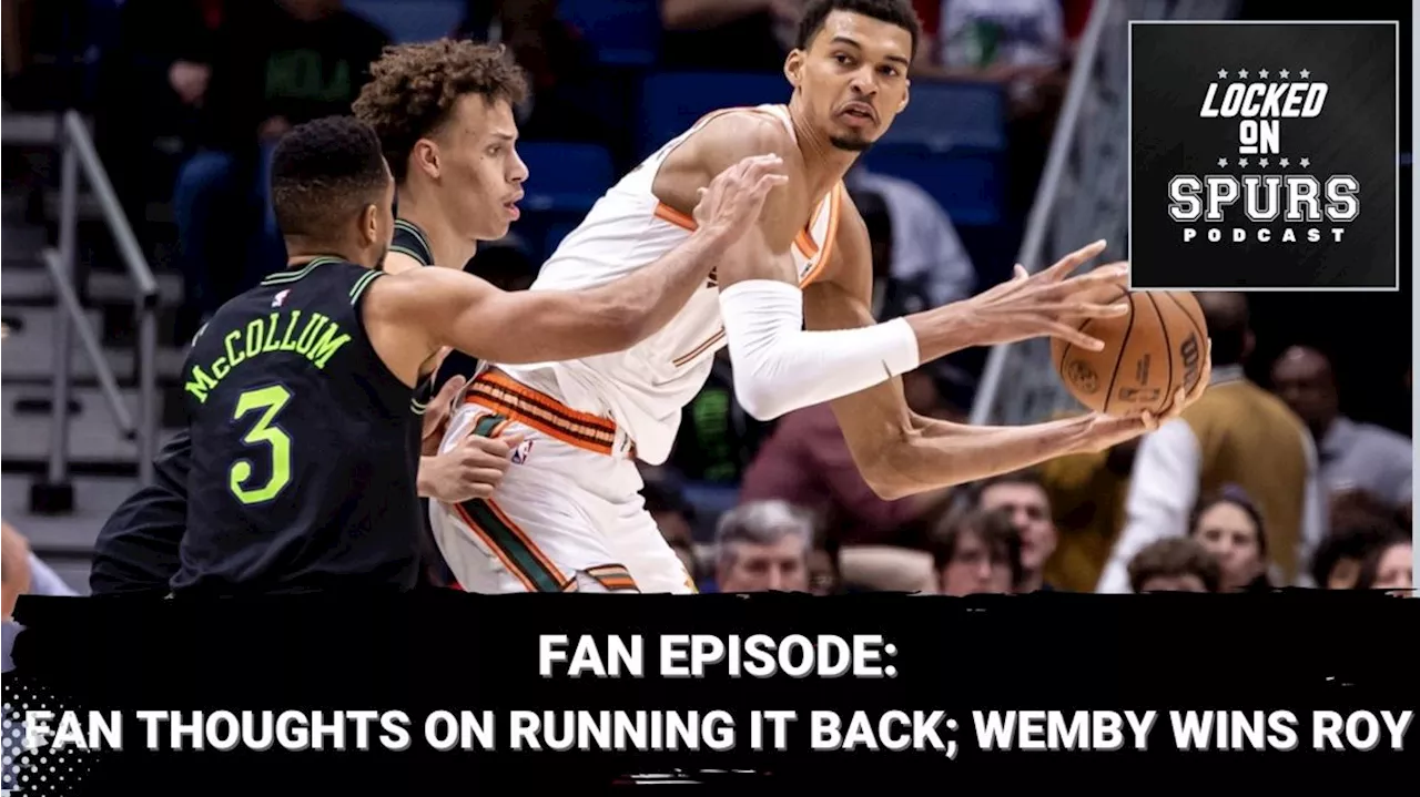 Fan episode: Fan thoughts on the Spurs running it back; Wembanyama named Rookie of the Year