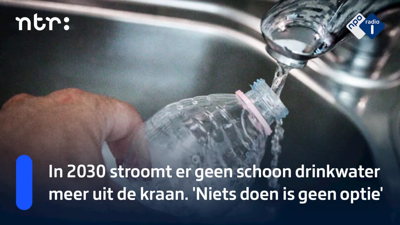 In 2030 stroomt er geen schoon drinkwater meer uit de kraan. 'Niets doen is geen optie'