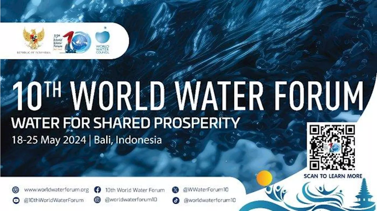 World Water Forum 2024, Sebuah Langkah untuk Mencari Solusi Atas Krisis Air Dunia