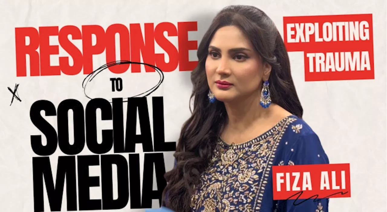 Here is Fiza Ali's response to social media exploiting trauma