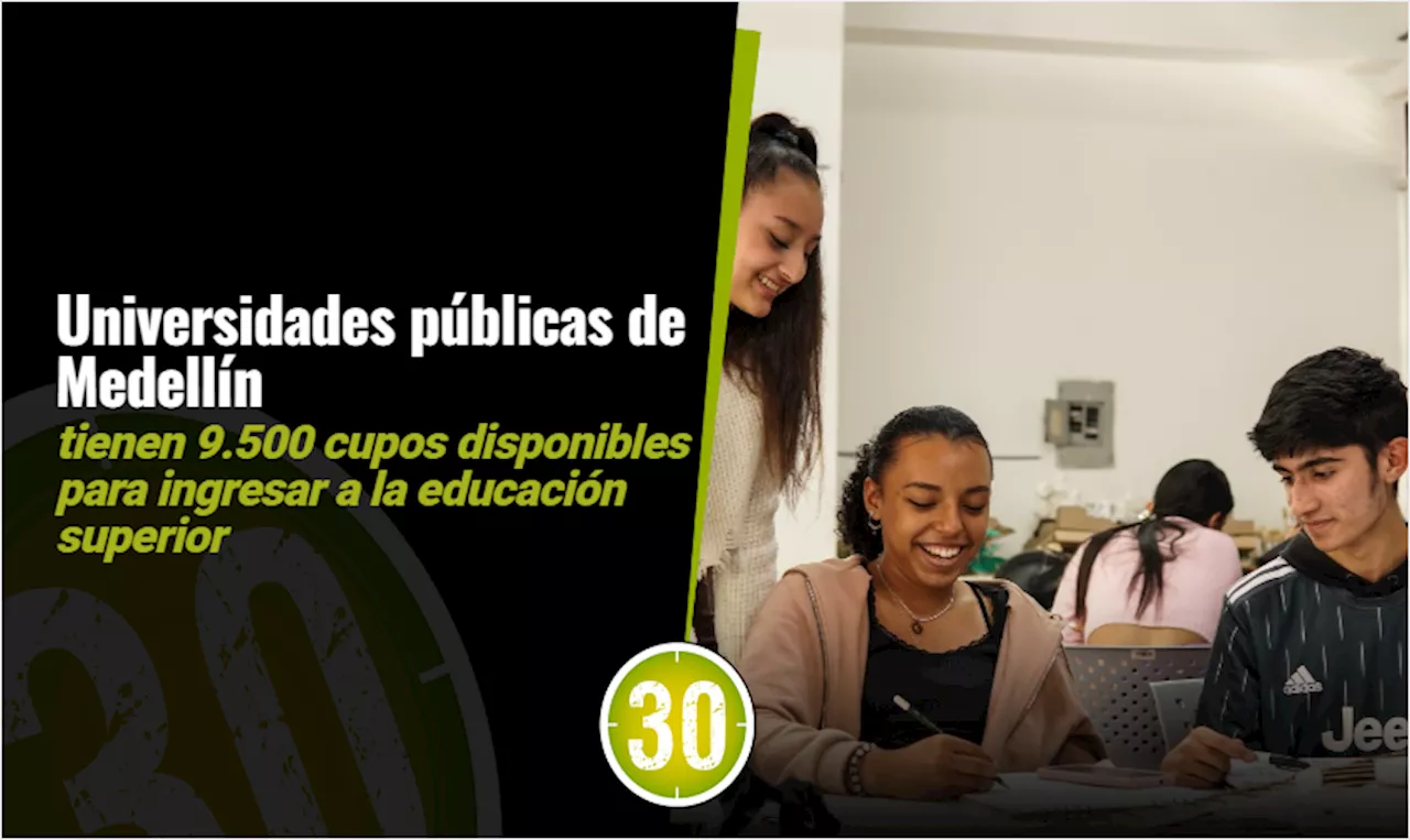 Universidades públicas de Medellín tienen 9.500 cupos disponibles para ingresar a la educación superior