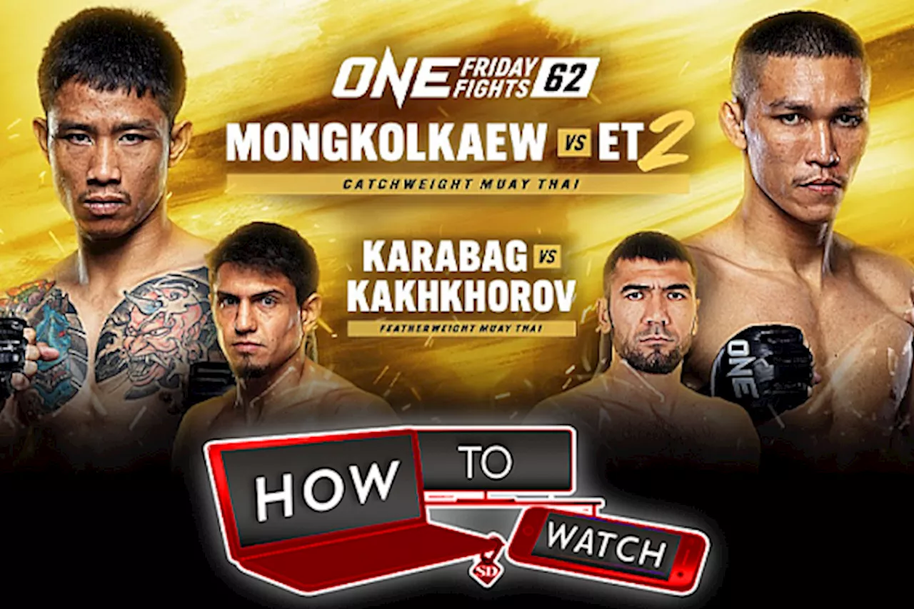 How to Watch ONE Friday Fights 62