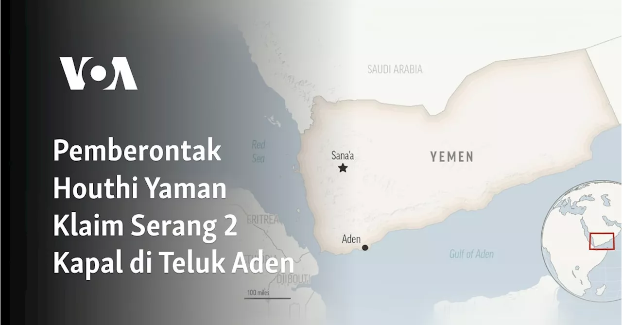 Pemberontak Houthi Yaman Klaim Serang 2 Kapal di Teluk Aden