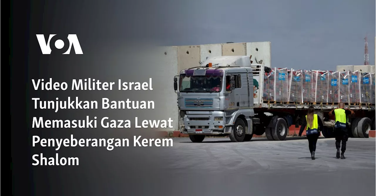 Video Militer Israel Tunjukkan Bantuan Memasuki Gaza Lewat Penyeberangan Kerem Shalom