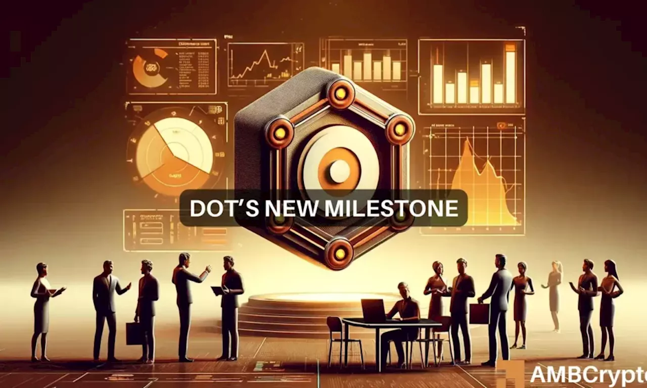 DOT prices react in THIS way to Polkadot’s new milestone