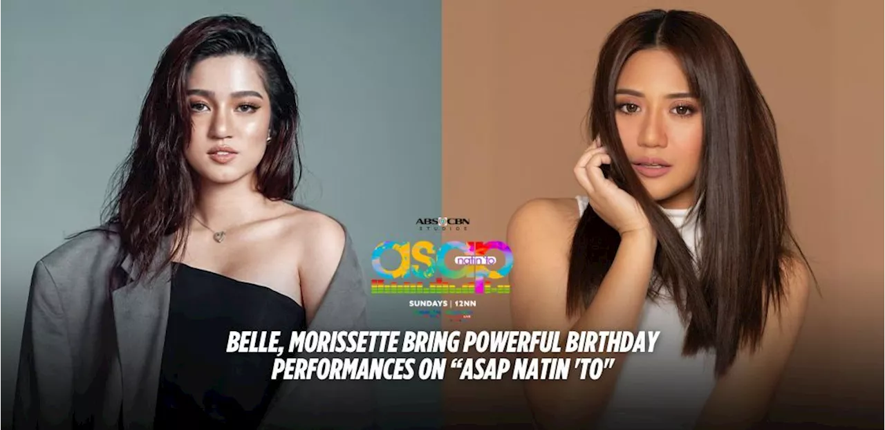 Belle, Morissette bring powerful birthday performances on 'ASAP Natin 'To'