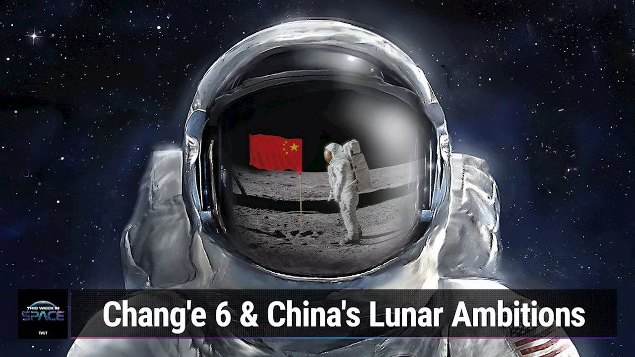 This Week In Space podcast: Episode 113 — China’s Heavenly Dream