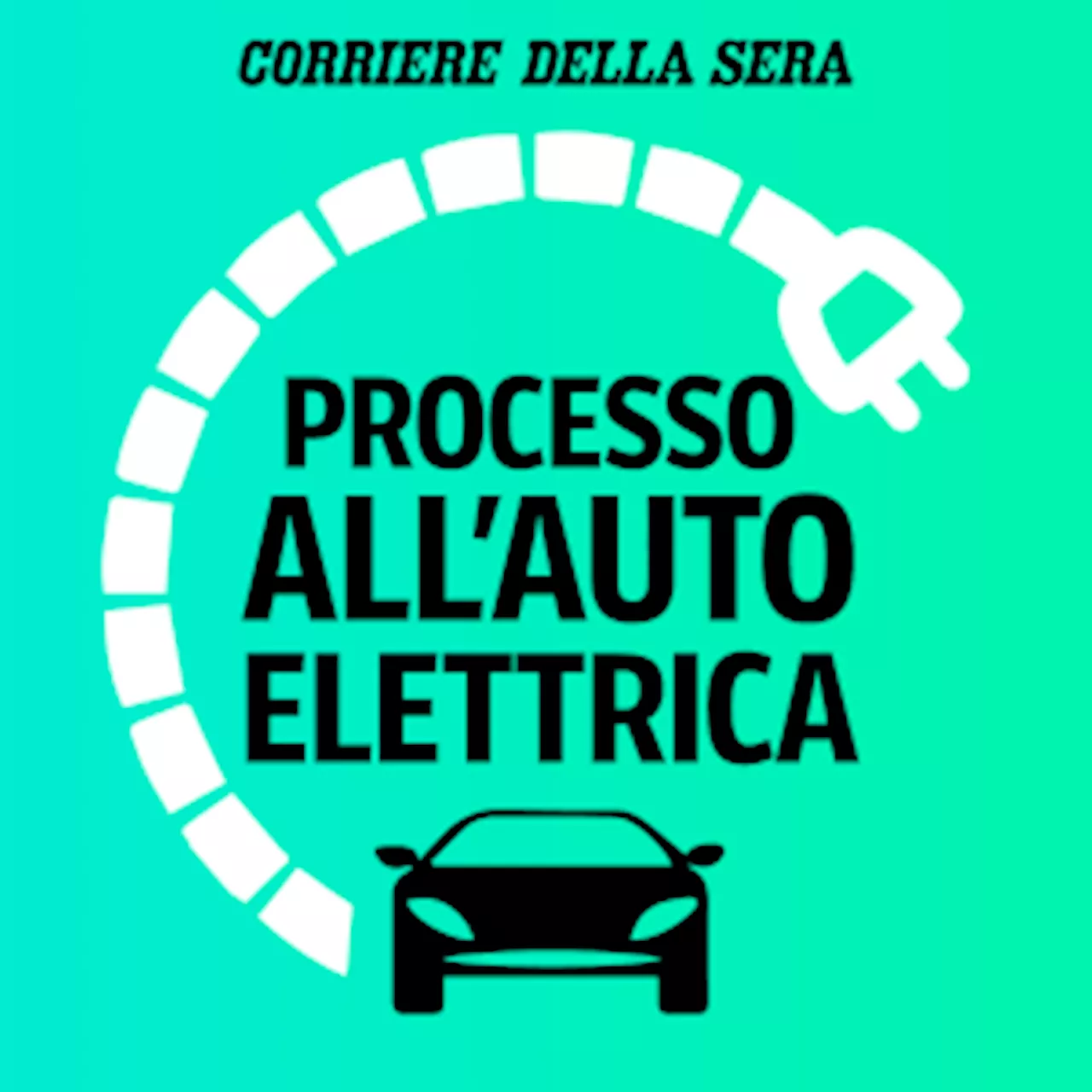 Processo all'auto elettrica | Podcast Corriere.it