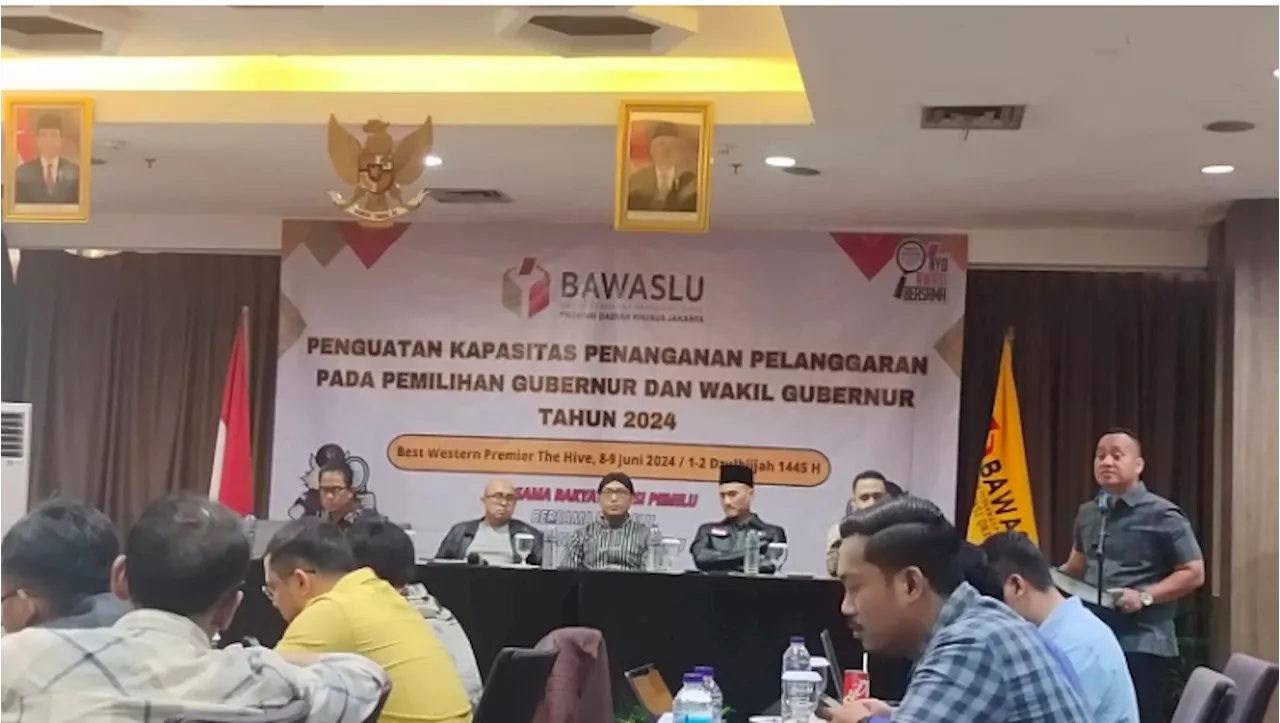 Bawaslu DKI Gelar Kegiatan Penguatan Kapasitas Penanganan Pelanggaran pada Pilkada 2024