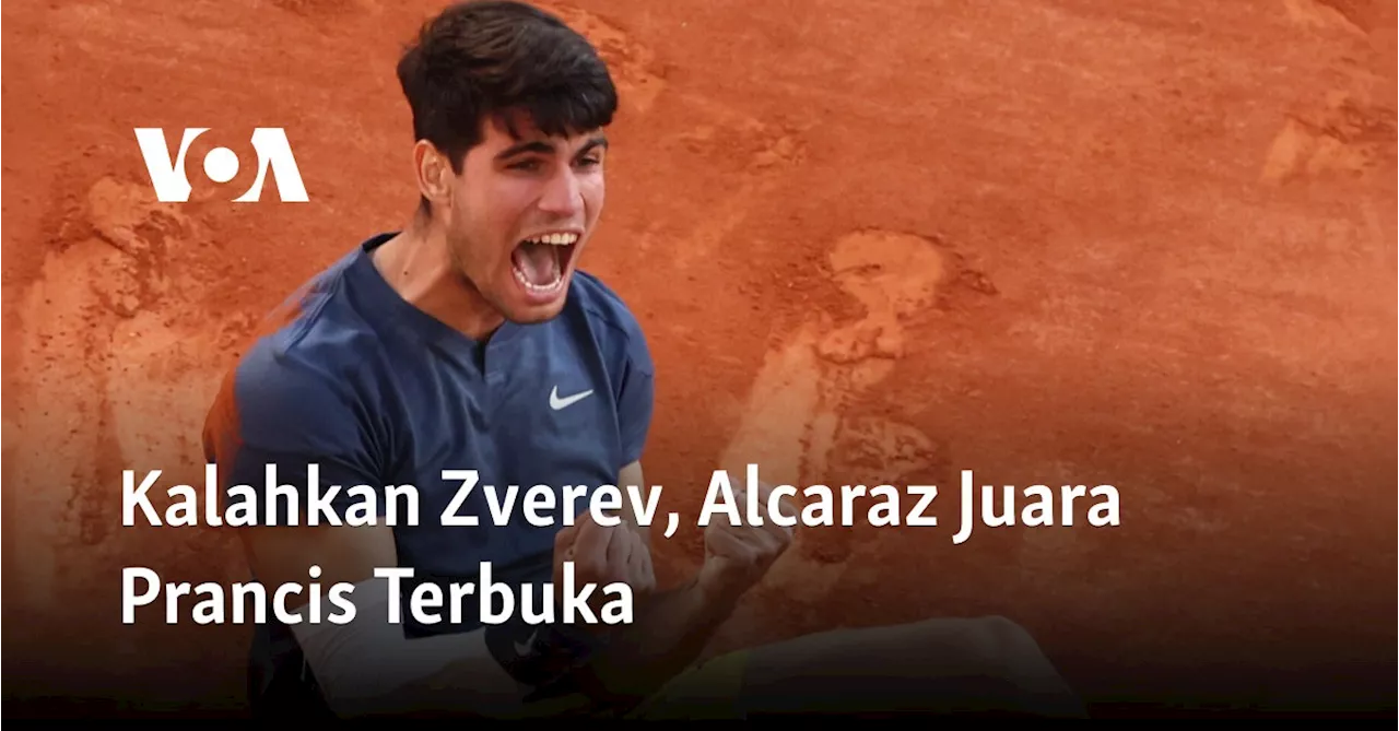 Kalahkan Zverev, Alcaraz Juara Prancis Terbuka