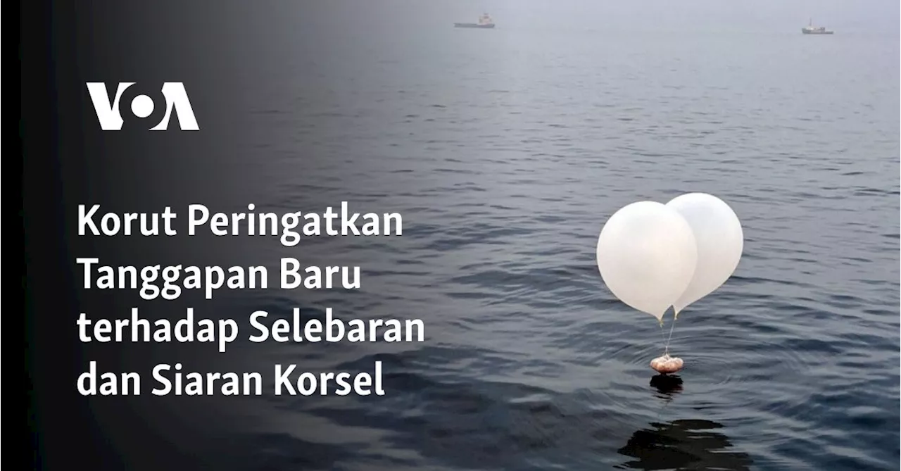 Korut Peringatkan Tanggapan Baru terhadap Selebaran dan Siaran Korsel