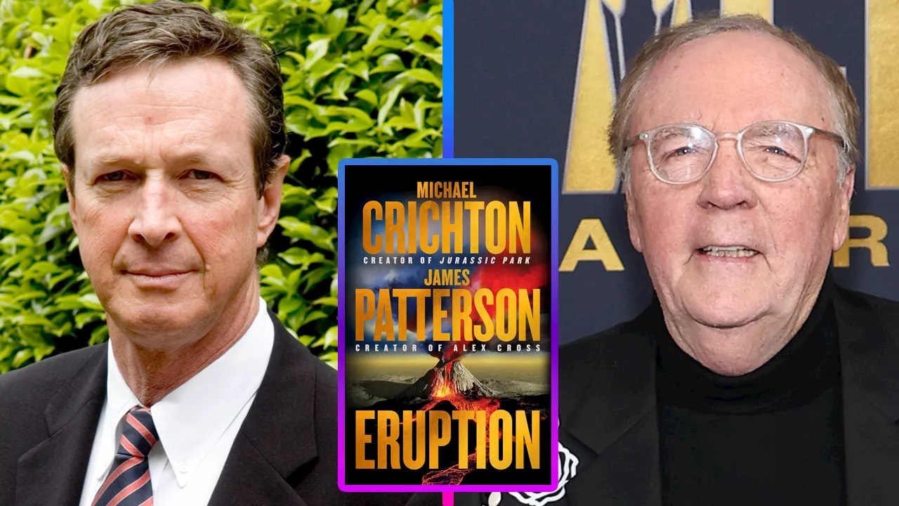 Michael Crichton and James Patterson's Bestseller 'Eruption' to Be Adapted Into Screenplay