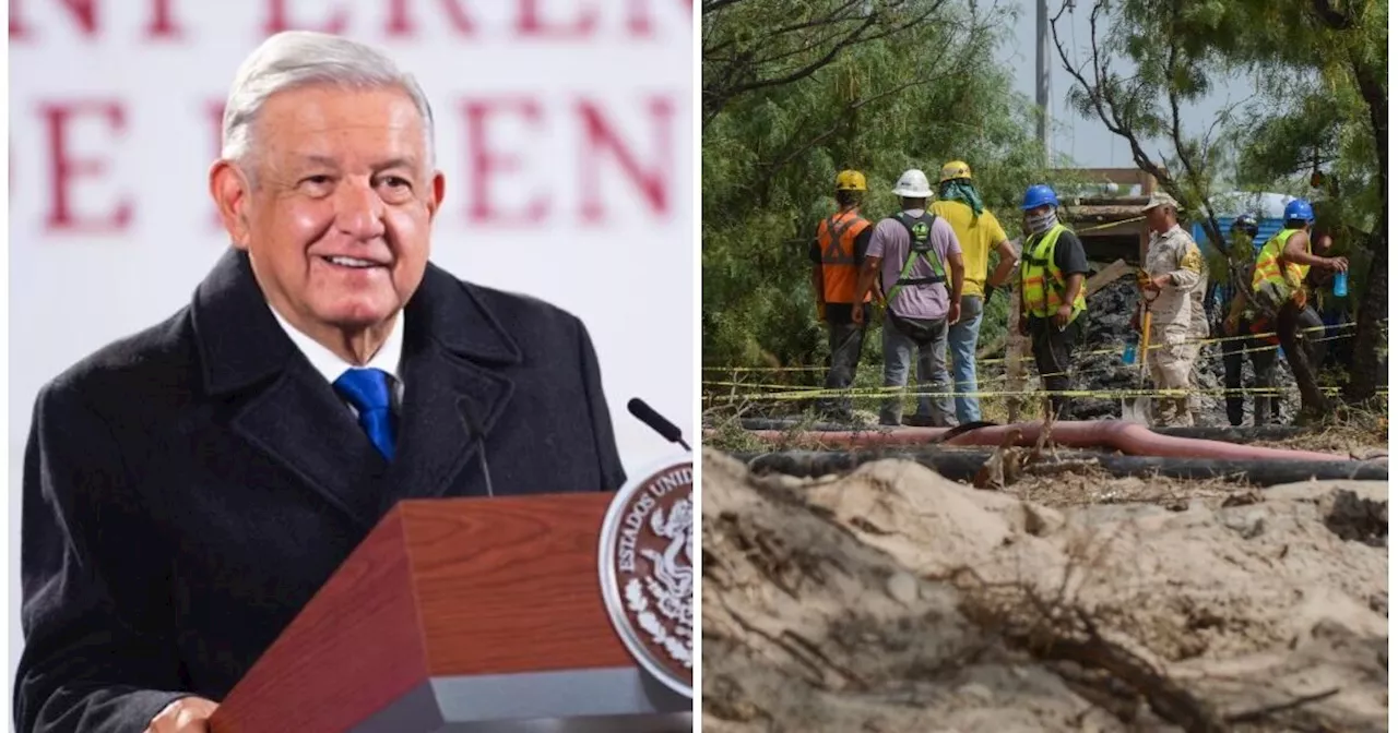 “No va a suceder lo de Pasta de Conchos”, dice AMLO sobre mineros de Coahuila