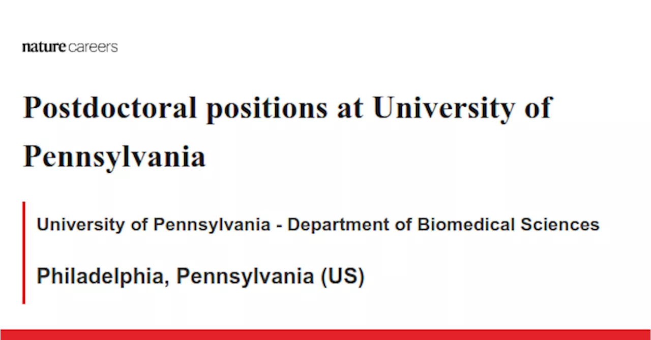 Postdoctoral positions at University of Pennsylvania - Philadelphia, Pennsylvania (US) job with University of Pennsylvania