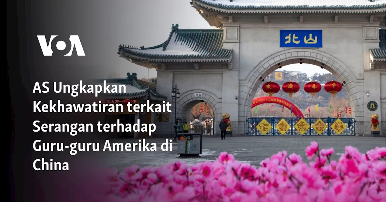 AS Ungkapkan Kekhawatiran terkait Serangan terhadap Guru-guru Amerika di China