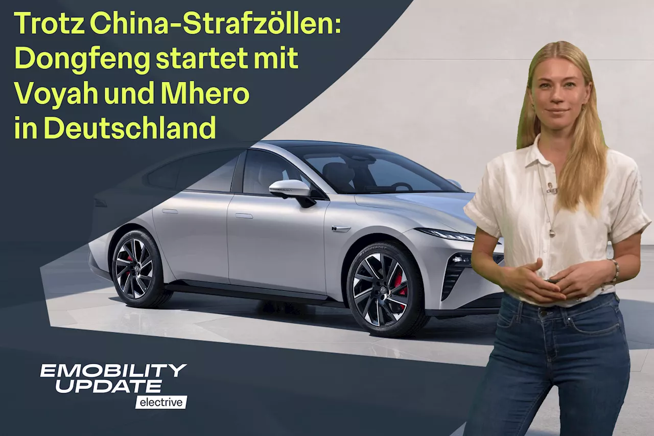 Dongfeng vor Deutschlandstart / EU-Zölle auf China-Stromer /VW ID.2 kommt früher