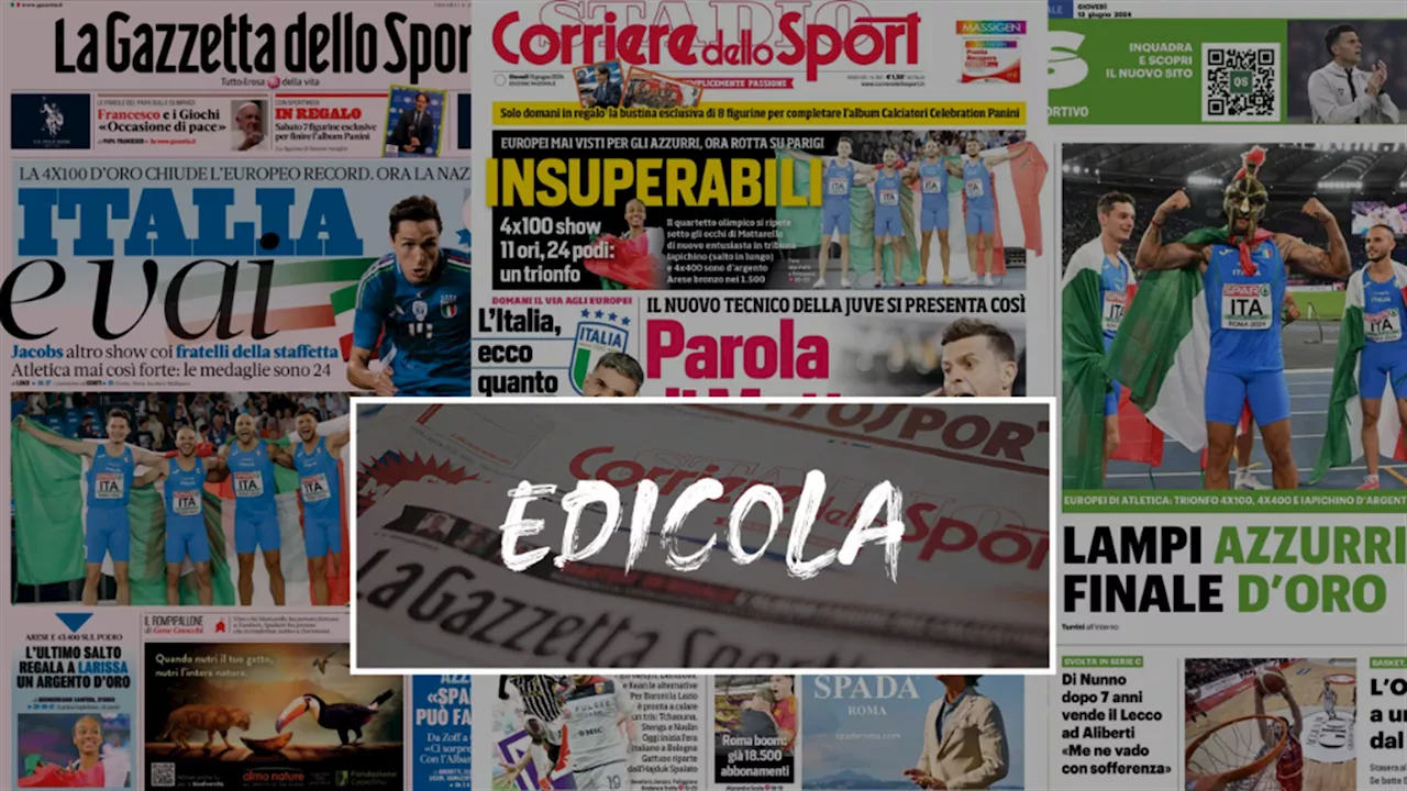 'Ancora l'oro', 'Insuperabili', 'Da urlo': la super Italia degli Europei di Roma sui quotidiani