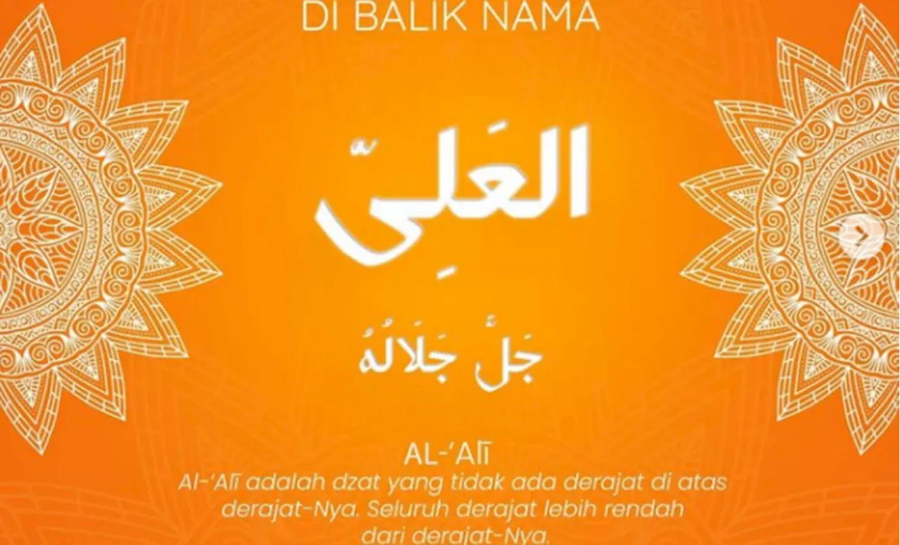 Asmaul Husna Allah Al-Ali Miliki Derajat Kemuliaan yang Tinggi