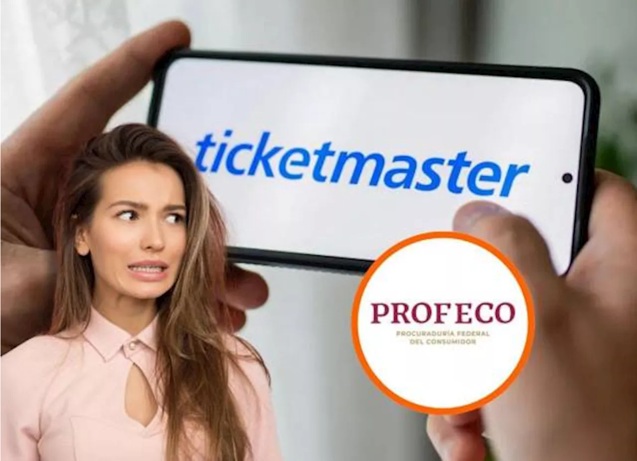 Profeco da ultimátum a Ticketmaster: tiene 48 horas para retirar negativa a reembolso