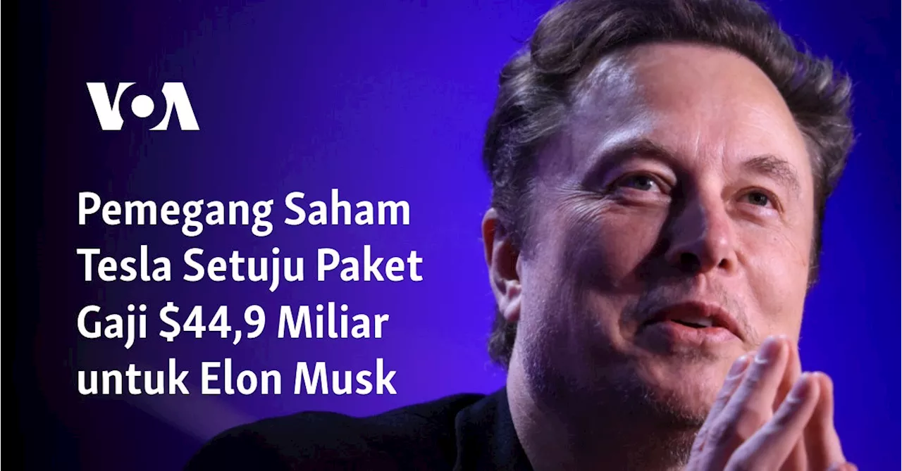 Pemegang Saham Tesla Setuju Paket Gaji $44,9 Miliar untuk Elon Musk