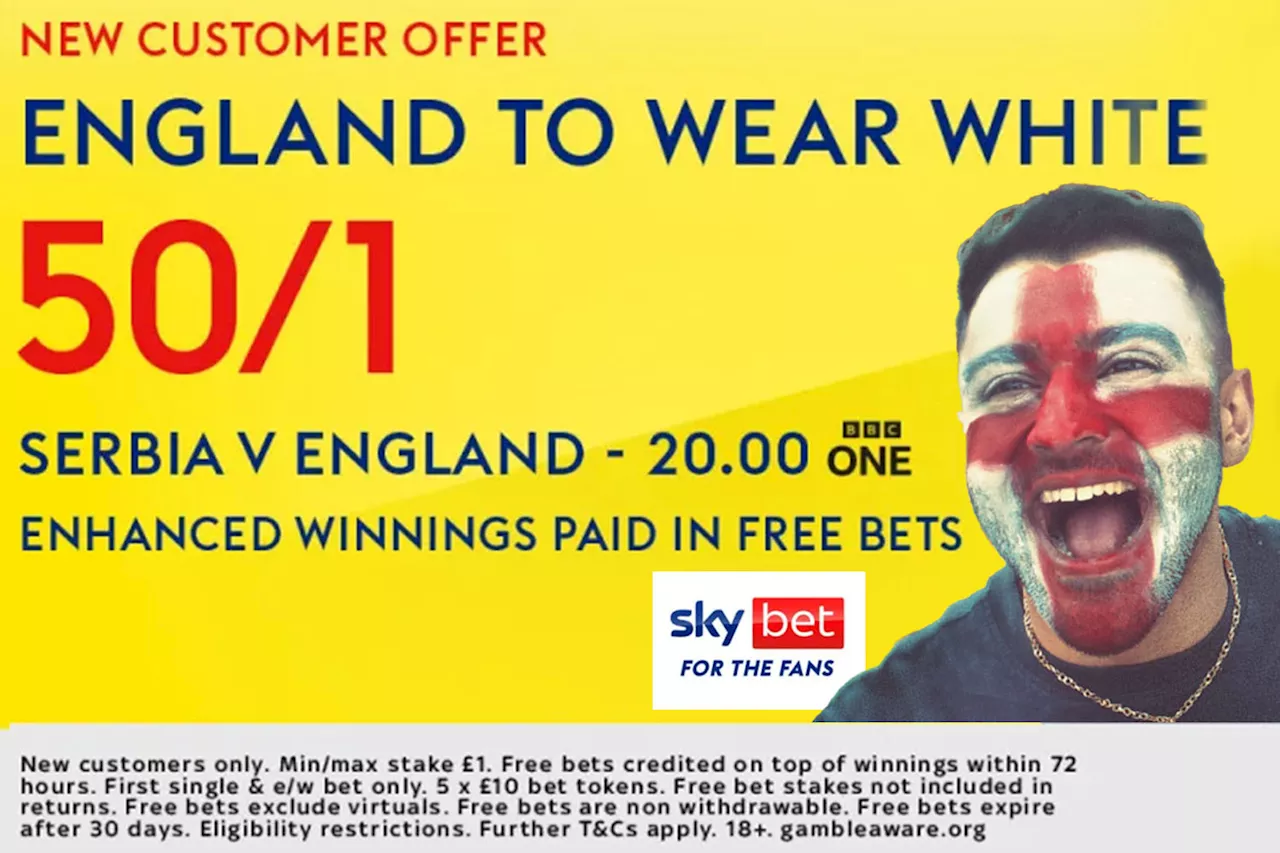 Serbia v England betting offer: Get 50/1 on England to wear white with Sky Bet...