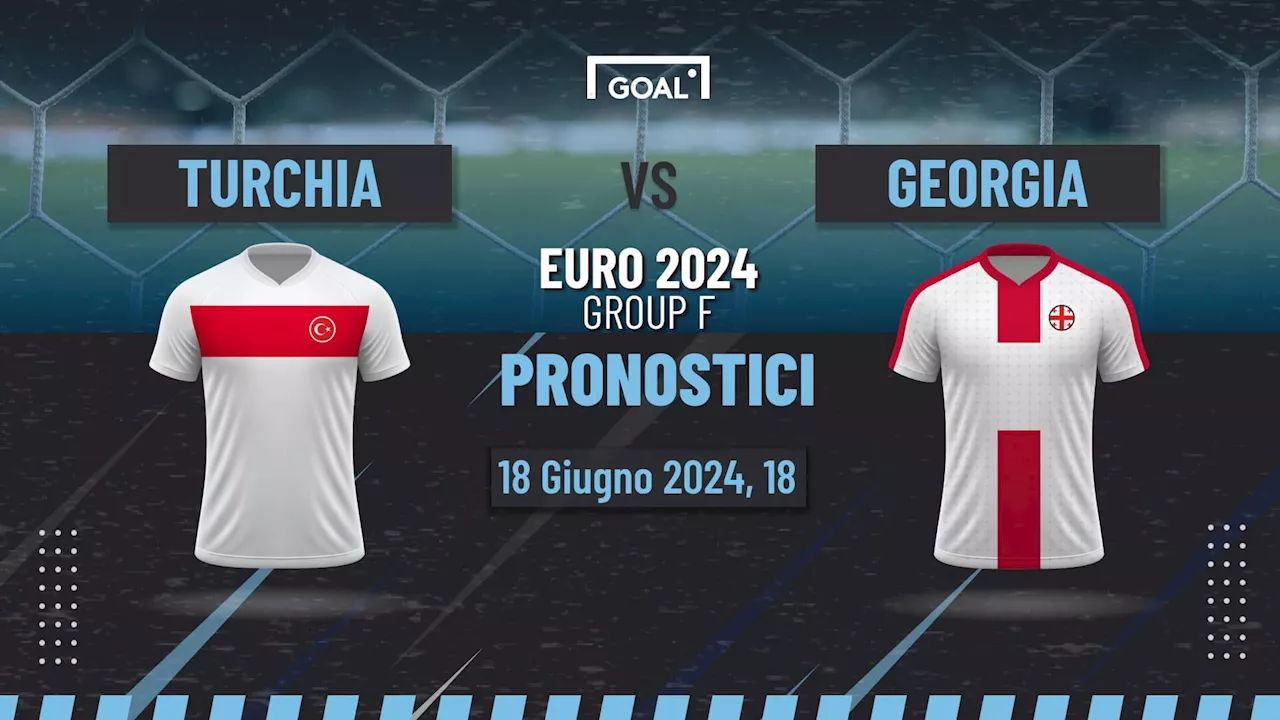 Guida ai pronostici Turchia - Georgia e quote per le scommesse Euro 2024