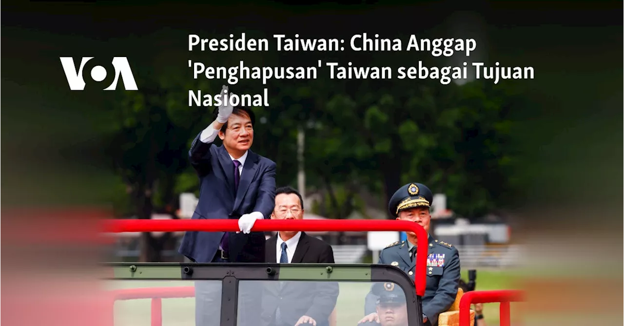 Presiden Taiwan: China Anggap 'Penghapusan' Taiwan sebagai Tujuan Nasional