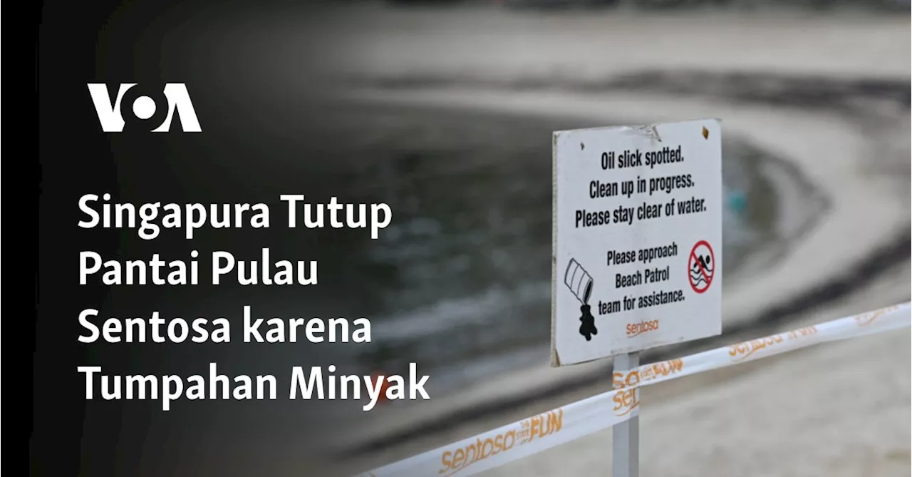 Singapura Tutup Pantai Pulau Sentosa karena Tumpahan Minyak