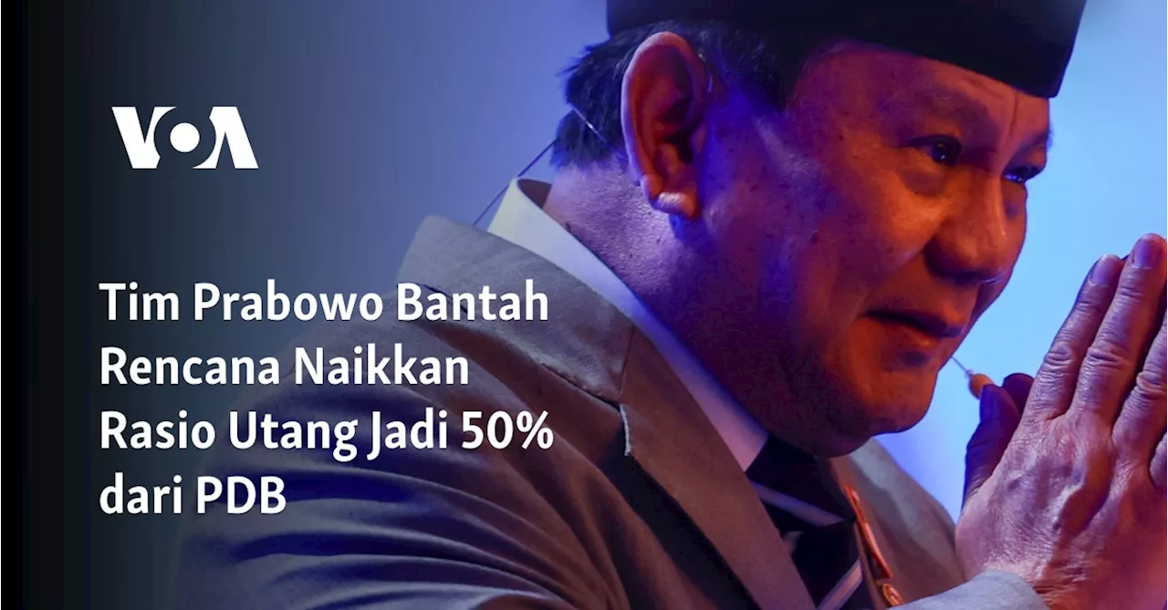 Tim Prabowo Bantah Rencana Naikkan Rasio Utang Jadi 50% dari PDB