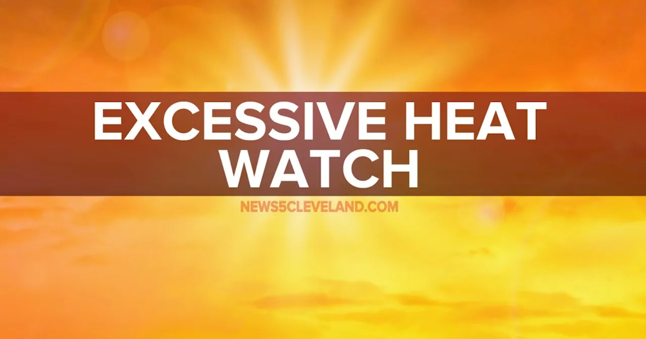 Excessive Heat Watch issued for all of Northeast Ohio this week