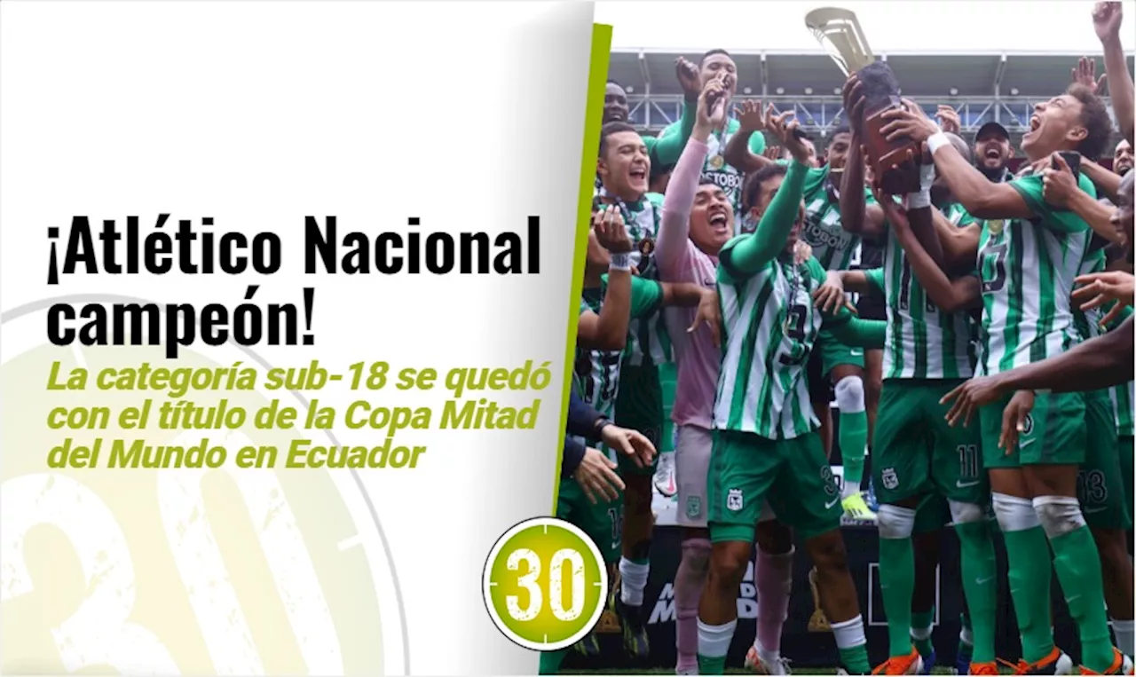 Atlético Nacional campeón de la Copa Mitad del Mundo