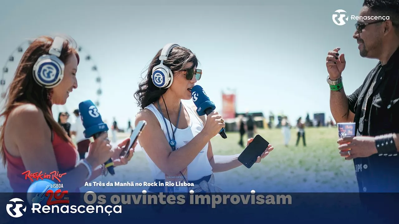 Os ouvintes Improvisam - As Três da Manhã no Rock in Rio Lisboa