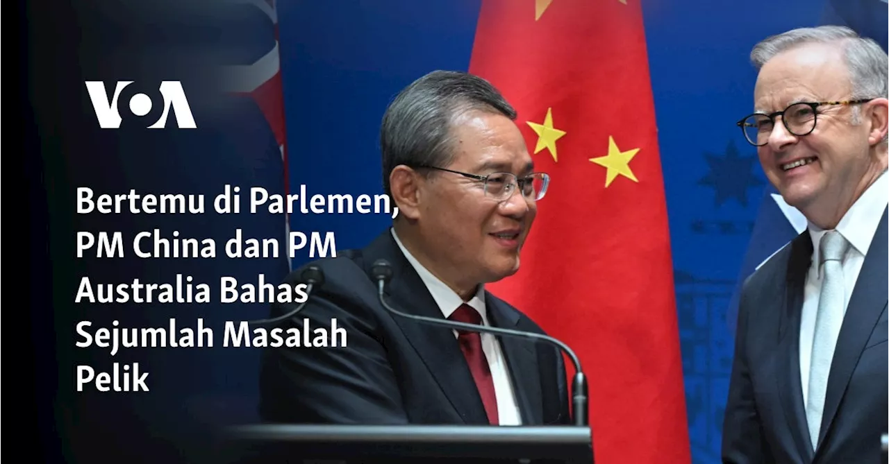 Bertemu di Parlemen, PM China dan PM Australia Bahas Sejumlah Masalah Pelik