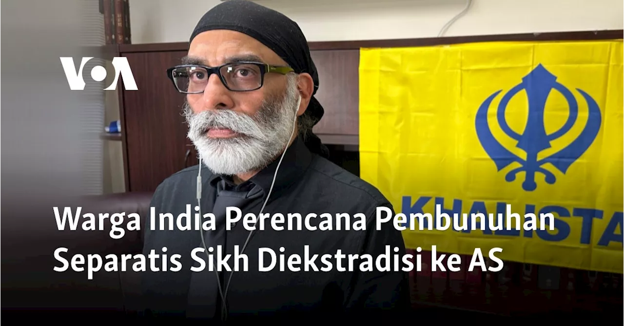 Warga India Perencana Pembunuhan Separatis Sikh Diekstradisi ke AS