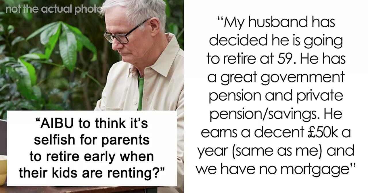 Wife Expects Husband To Give Up Early Retirement And Gift The Money He Makes To Daughter