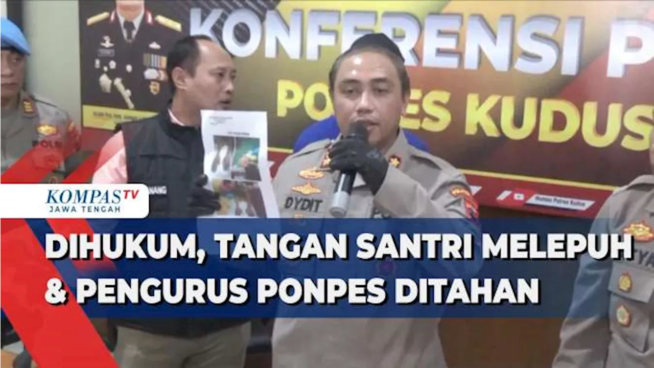 Dihukum, Tangan Santri Melepuh & Pengurus Ponpes Ditahan