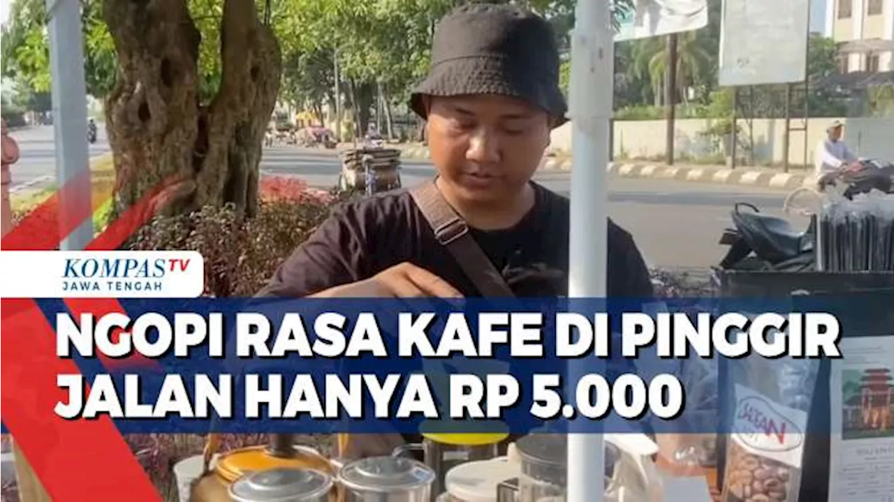 Ngopi Rasa Kafe di Pinggir Jalan Hanya Rp 5.000