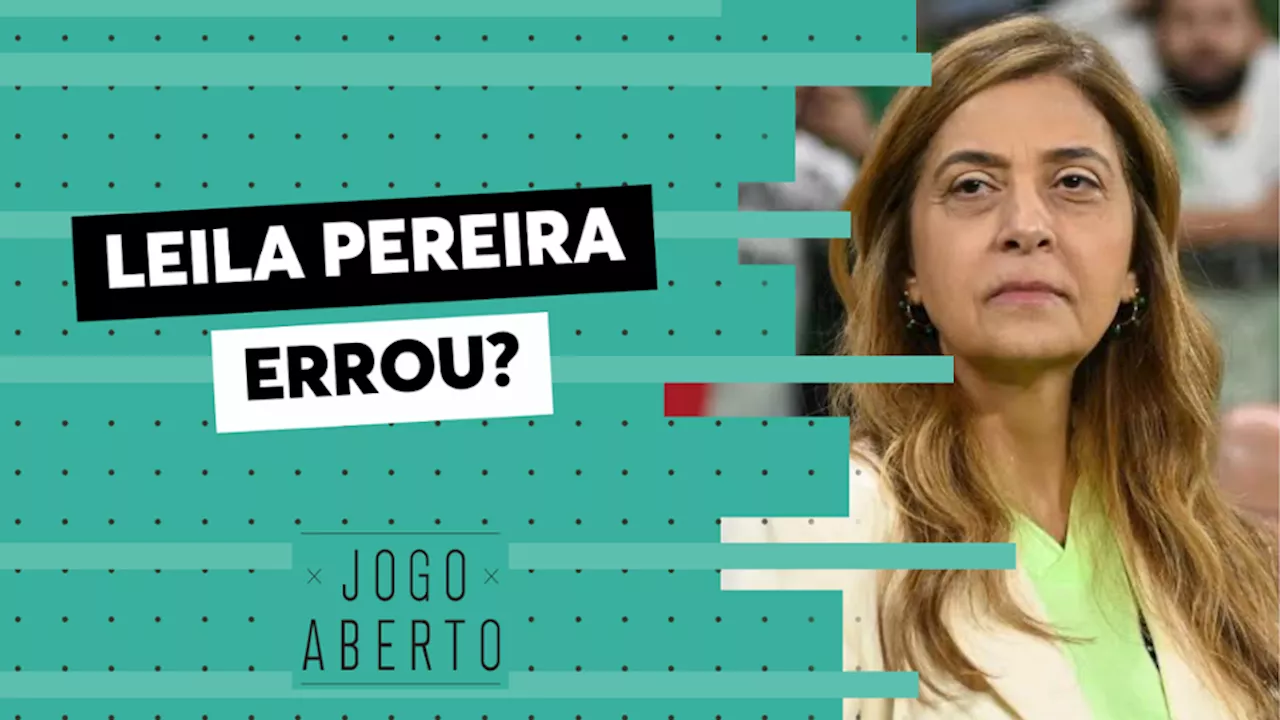 Debate Jogo Aberto: Leila Pereira 'expulsou' Dudu do Palmeiras?