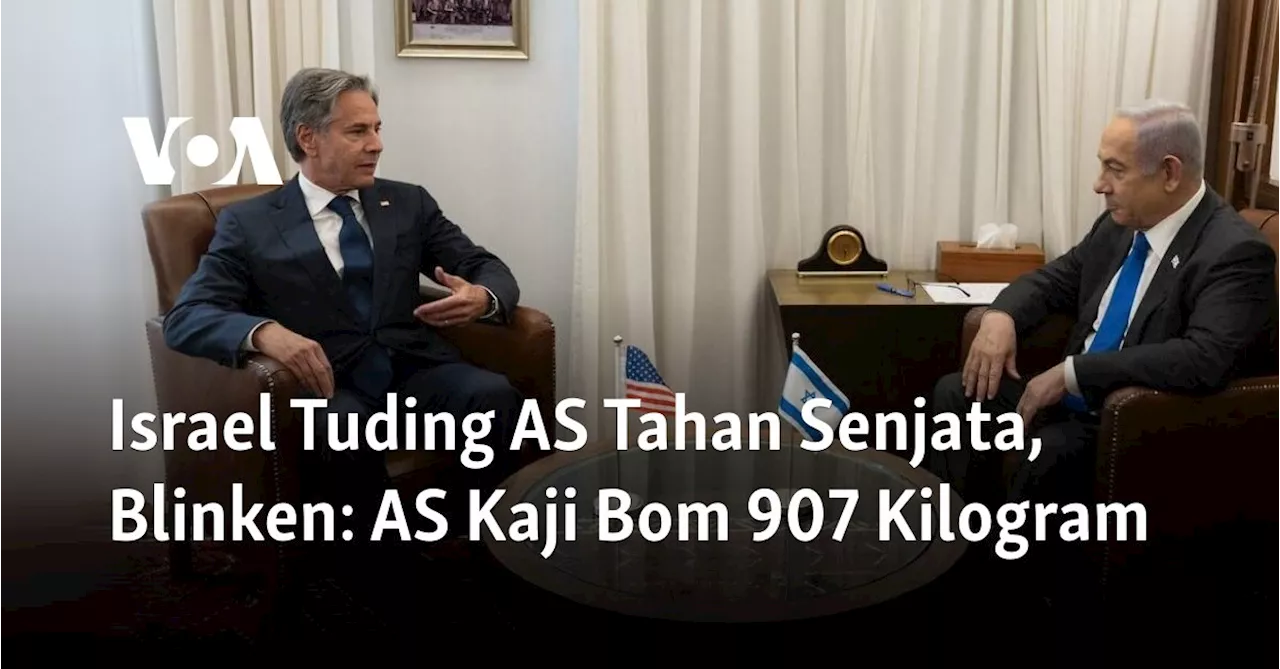 Israel Tuding AS Tahan Senjata, Blinken: AS Kaji Bom 907 Kilogram