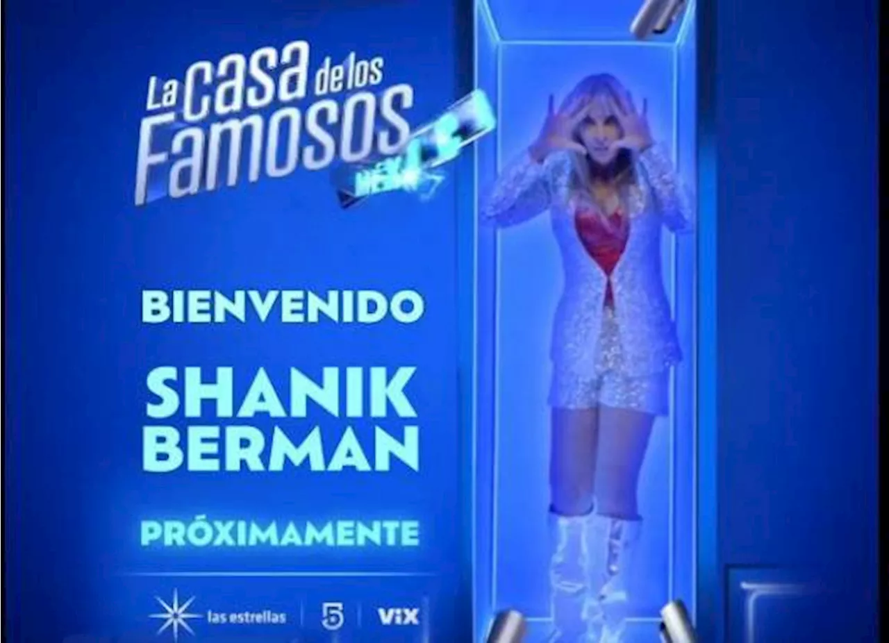 ¡Chismecito en el reality! Revelan a Shanik Berman como habitante de la ‘Casa de los Famosos México’