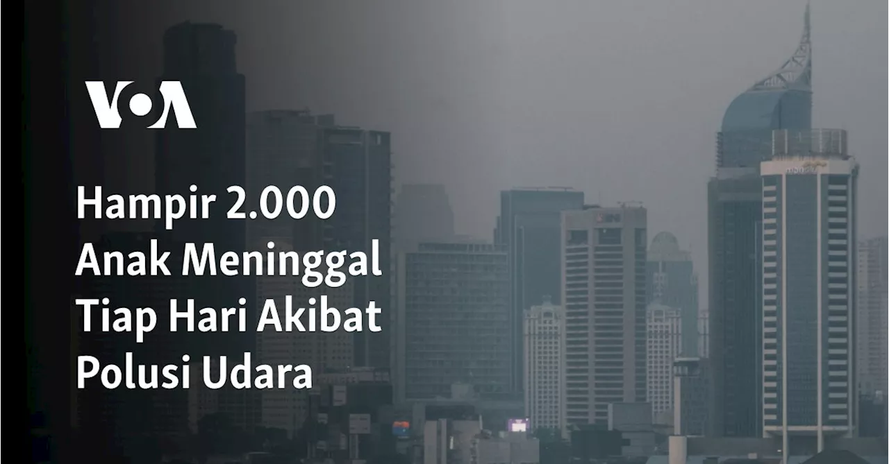 Hampir 2.000 Anak Meninggal Tiap Hari Akibat Polusi Udara