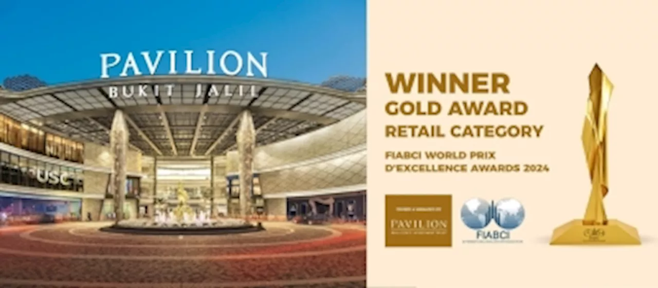 Fiabci Awards 2024: Pavilion Bukit Jalil named world’s best retail centre