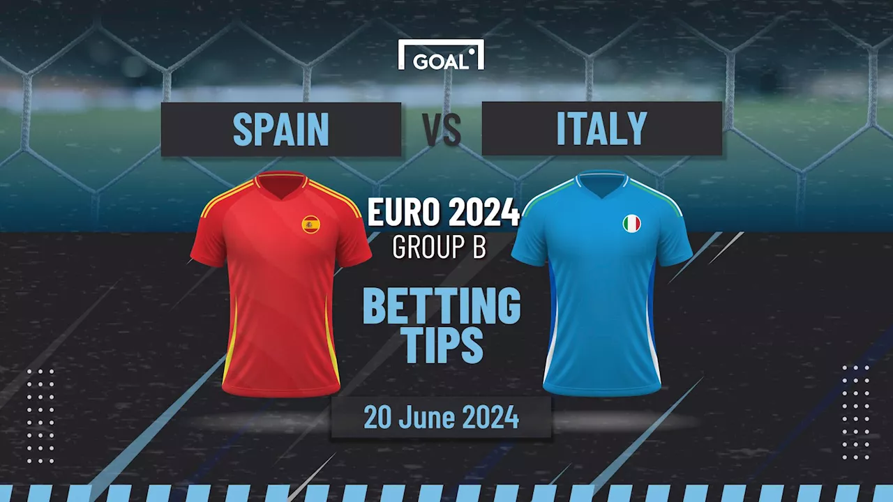 Spain vs Italy Predictions and Betting Tips: Trio of La Roja Tips in Euro 2024 Clash