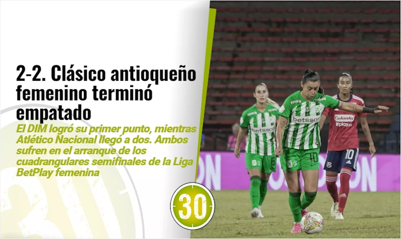 Clásico paisa femenino entre Nacional y el DIM quedó empatado