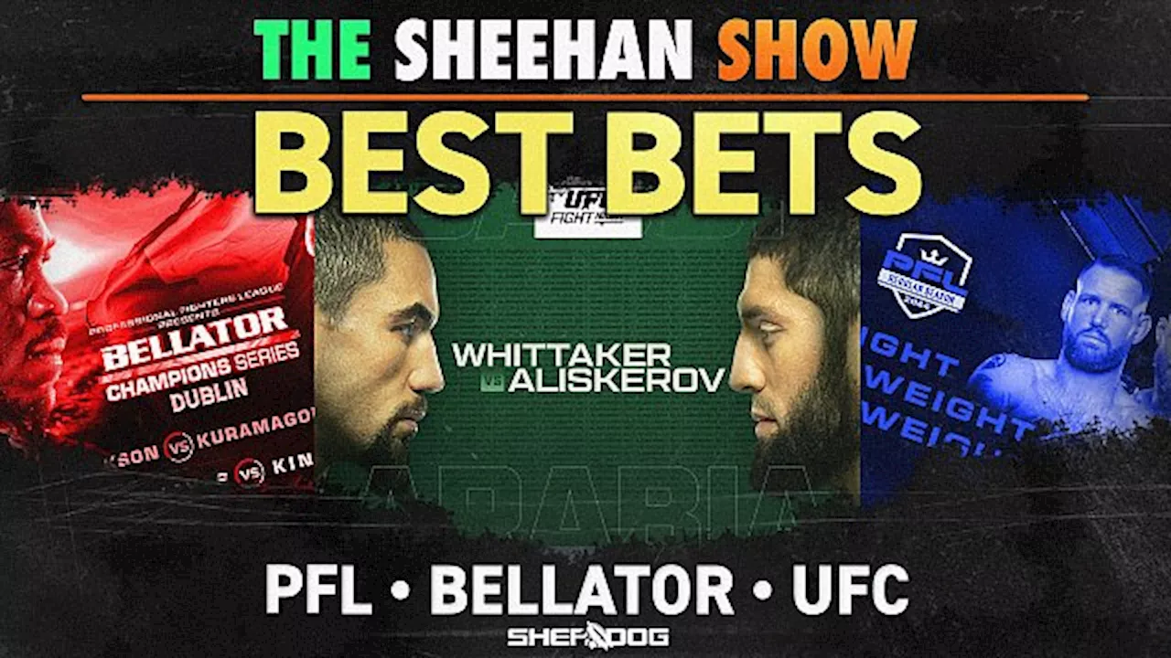 The Sheehan Show Best Bets for UFC Saudi Arabia, PFL 5 & Bellator