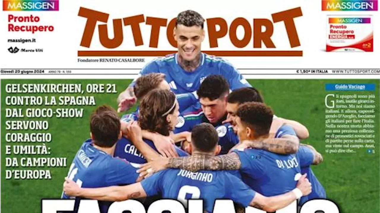 Tuttosport titola in vista del match di stasera contro la Spagna: 'Facciamo l'Italia'