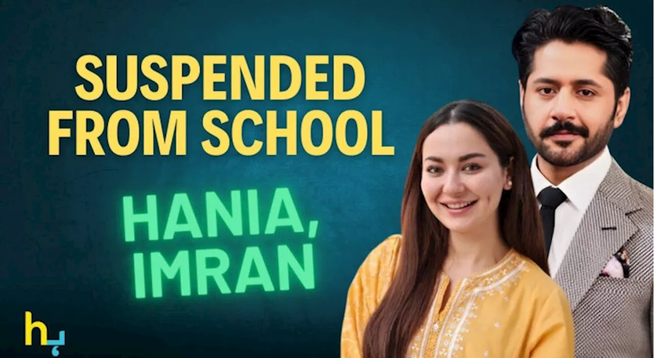 Hania Aamir, Imran Ashraf expelled from school, Here's why